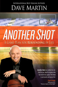 Another Shot (A Game Plan For Rebounding In Life) by Dave Martin, 9781943127665