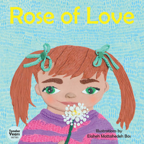 Rose of Love by Elaheh Mottahedeh Bos, 9781618511386