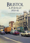 Bristol: A Portrait 1970-82 by Stephen Dowle, 9781445690445