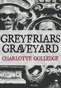 Greyfriars Graveyard by Charlotte Golledge, 9781445688183
