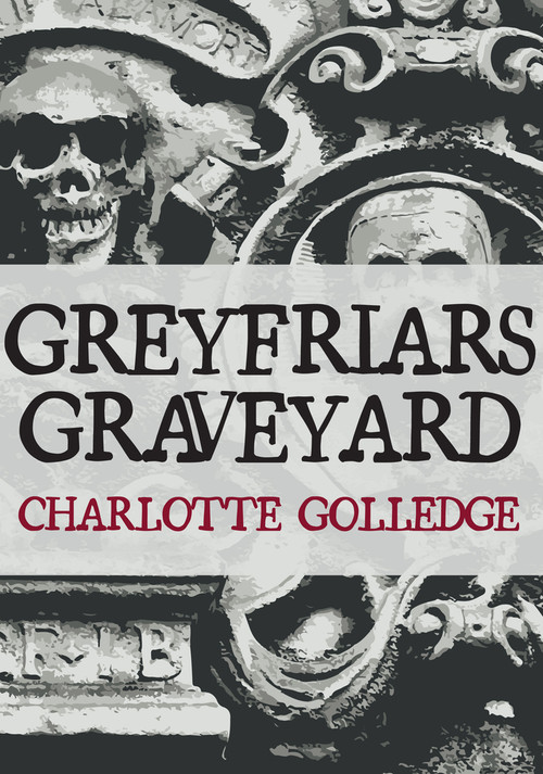 Greyfriars Graveyard by Charlotte Golledge, 9781445688183