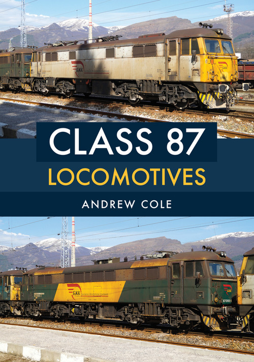 Class 87 Locomotives by Andrew Cole, 9781445666921