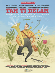 Tam Ti Delam (Initiation du jeune public au patrimoine de la chanson québécoise) by Félix Leclerc, Gilles Vigneault, Marie Lafrance, 9782924774274