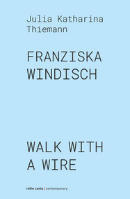 Franziska Windisch (walk with a wire) (Bilingual Edition) by Julia Katharina Thiemann, Franziska Windisch, 9783947563326