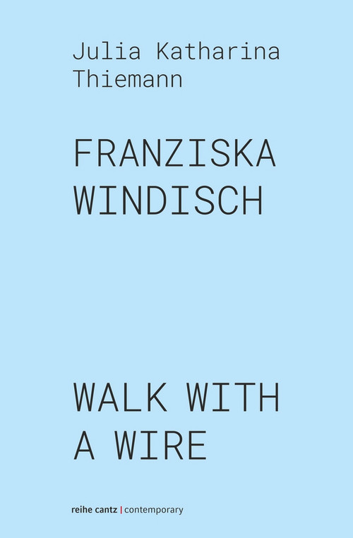 Franziska Windisch (walk with a wire) (Bilingual Edition) by Julia Katharina Thiemann, Franziska Windisch, 9783947563326
