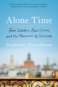Alone Time (Four Seasons, Four Cities, and the Pleasures of Solitude) - 9780399562327 by Stephanie Rosenbloom, 9780399562327