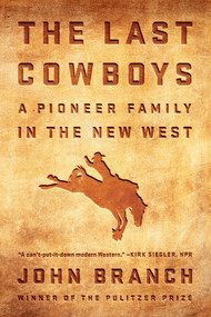 The Last Cowboys (A Pioneer Family in the New West) - 9780393356991 by John Branch, 9780393356991