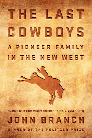 The Last Cowboys (A Pioneer Family in the New West) - 9780393356991 by John Branch, 9780393356991