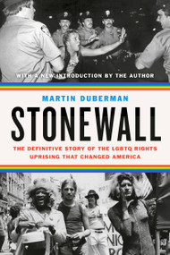 Stonewall (The Definitive Story of the LGBTQ Rights Uprising that Changed America) by Martin Duberman, 9780593083987