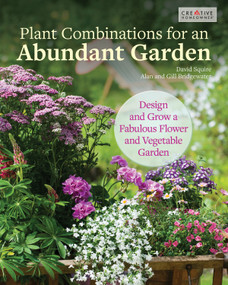 Plant Combinations for an Abundant Garden (Design and Grow a Fabulous Flower and Vegetable Garden) by David Squire, Alan & Gill Bridgewater, 9781580118279