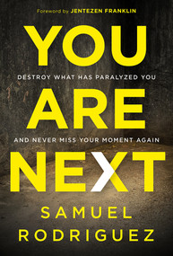 You Are Next (Destroy What Has Paralyzed You, and Never Miss Your Moment Again) by Samuel Rodriguez, 9781629995915
