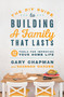The DIY Guide to Building a Family that Lasts (12 Tools for Improving Your Home Life) by Gary Chapman, Shannon Warden, 9780802419149