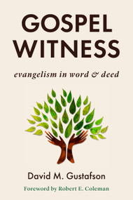 Gospel Witness (Evangelism in Word and Deed) by David M. Gustafson, Robert E. Coleman, 9780802876805