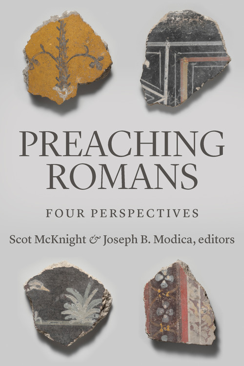 Preaching Romans (Four Perspectives) by Scot McKnight, Joseph B. Modica, 9780802875457