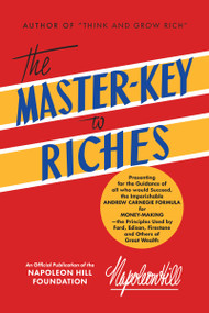 The Master-Key to Riches (An Official Publication of The Napoleon Hill Foundation®) - 9781640950627 by Napoleon Hill