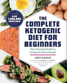 The Complete Ketogenic Diet for Beginners (Your Essential Guide to Living the Keto Lifestyle) by Amy Ramos, Amanda C. Hughes, 9781623158088