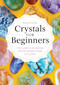 Crystals for Beginners (The Guide to Get Started with the Healing Power of Crystals) by Karen Frazier, 9781623159917