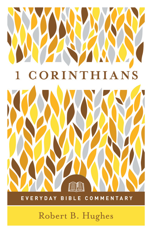 1 Corinthians (Everyday Bible Commentary Series) by Robert B Hughes, 9780802418999