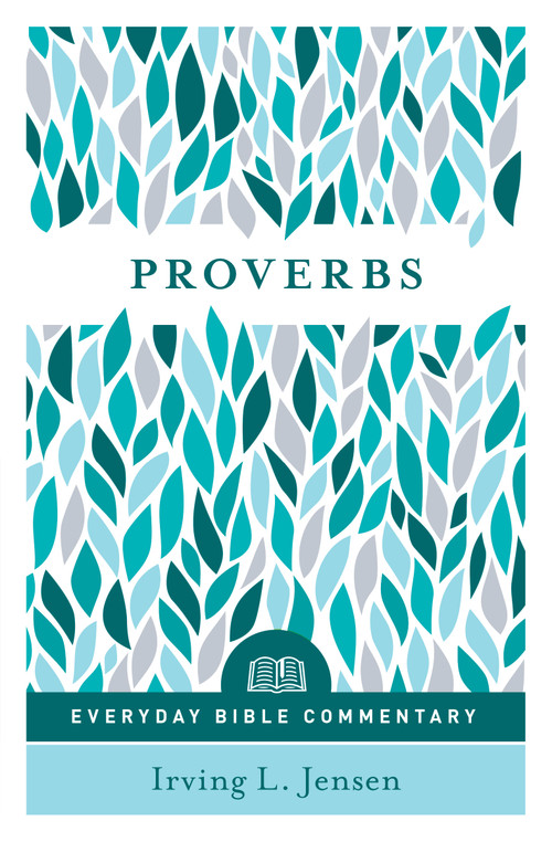 Proverbs (Everyday Bible Commentary Series) by Irving L Jensen, 9780802418968