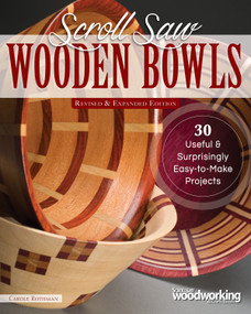 Scroll Saw Wooden Bowls, Revised & Expanded Edition (30 Useful & Surprisingly Easy-to-Make Projects) by Carole Rothman, 9781565239616