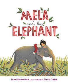 Mela and the Elephant by Dow Phumiruk, Ziyue Chen, 9781585369980