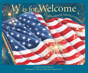 W is for Welcome (A Celebration of America's Diversity) by Brad Herzog, Doug Bowles, Maureen K. Brookfield, Pam Carroll, David C. Gardner, Barbara Leonard Gibson, Renée Graef, Susan Guy, Ross B. Young, Gijsbert van Frankenhuyzen, Helle Urban, Michael Glenn Monroe, Laura Knorr, Victor Juhasz, 9781585364022