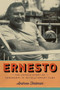 Ernesto (The Untold Story of Hemingway in Revolutionary Cuba) by Andrew Feldman, 9781612196381
