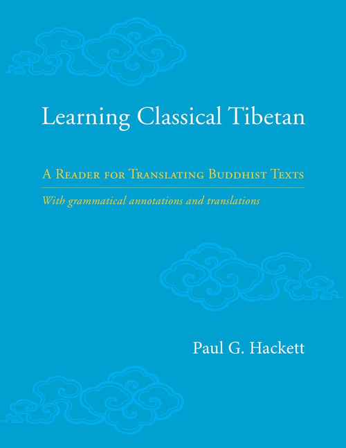 Learning Classical Tibetan (A Reader for Translating Buddhist Texts) by Paul Hackett, 9781559394567