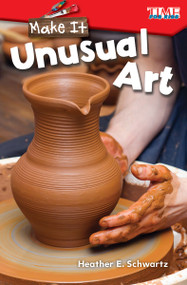 Make It (Unusual Art) by Heather E. Schwartz, Heather Schwartz, 9781425849580