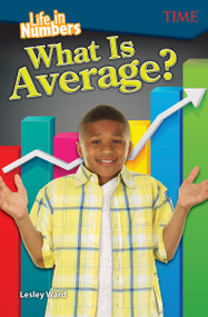 Life in Numbers: What Is Average? by Lesley Ward, 9781425849979