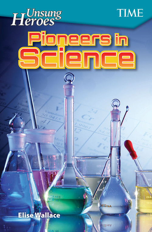 Unsung Heroes: Pioneers in Science by Elise Wallace, 9781425850012