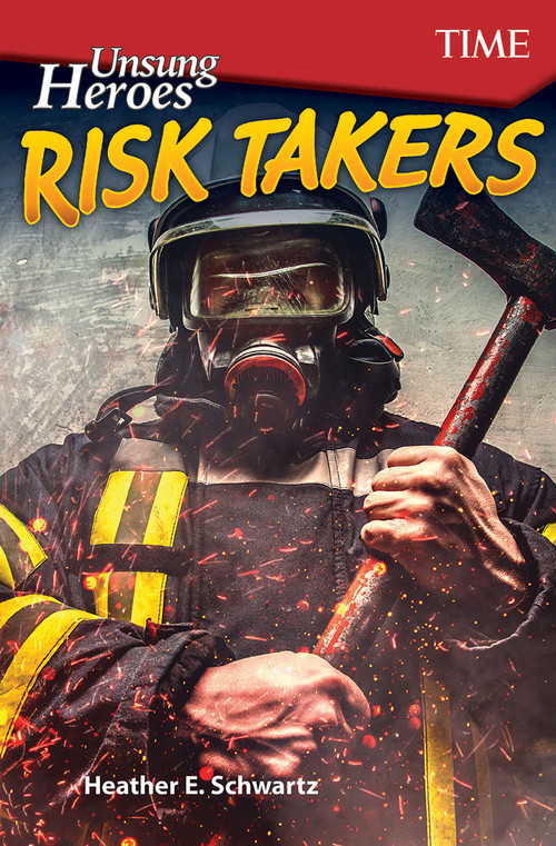 Unsung Heroes: Risk Takers by Heather E. Schwartz, Heather Schwartz, 9781425850098