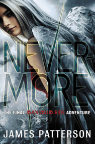 Nevermore (The Final Maximum Ride Adventure) by James Patterson, 9780316101844