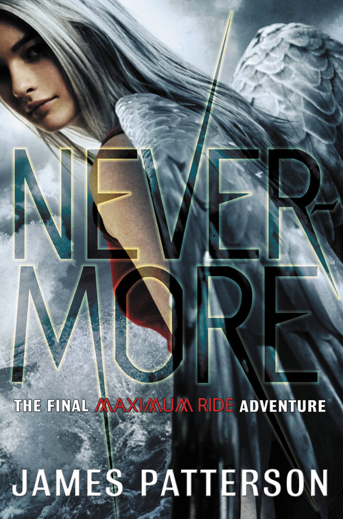 Nevermore (The Final Maximum Ride Adventure) by James Patterson, 9780316101844
