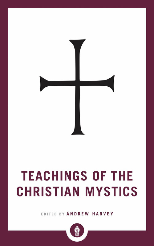 Teachings of the Christian Mystics - 9781611806908 by Andrew Harvey, 9781611806908