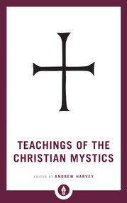 Teachings of the Christian Mystics - 9781611806908 by Andrew Harvey, 9781611806908