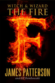 The Fire by James Patterson, Jill Dembowski, 9780316101905