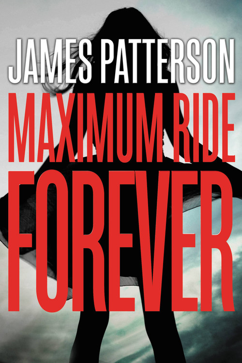 Maximum Ride Forever - 9780316207508 by James Patterson, 9780316207508