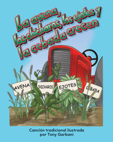 La avena, los chícharos, los ejotes y la cebada crecen (Spanish Edition) by Tony Garbani, 9781433320996