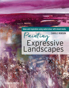 Painting Expressive Landscapes (Ideas and Inspiration Using Watercolour with Mixed Media) by Carole Robson, 9781782215530