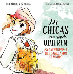 Las chicas van donde quieren / Girls Can Reach as Far as They Want (Spanish Edition) by Irene Cívico, Sergio Parra, Nuria Aparicio, 9788417460648