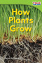 How Plants Grow - 9781433335778 by Dona Herweck Rice, 9781433335778