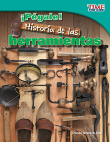 ¡Pégale! Historia de las herramientas (Spanish Edition) by Dona Herweck Rice, 9781433344893