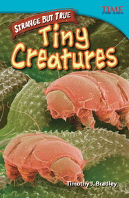 Strange but True: Tiny Creatures (Tiny Creatures) by Timothy J. Bradley, Timothy Bradley, Timothy Bradley, 9781433348624