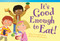 It's Good Enough to Eat! by Amelia Edwards, 9781433354939