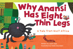 Why Anansi Has Eight Thin Legs (A Tale from West Africa) by Leah Osei, 9781433355240