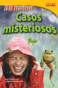 ¡Sin resolver! Casos misteriosos (Spanish Edition) by Lisa Perlman Greathouse, Stephanie Kuligowski, Lisa Greathouse, 9781433370601