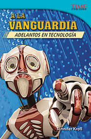 A la vanguardia (Adelantos en tecnología) (Spanish Edition) by Jennifer Kroll, 9781433371806