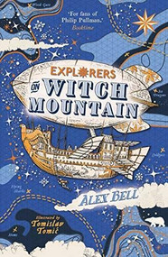 Explorers on Witch Mountain by Alex Bell, Tomislav Tomic, 9780571332564