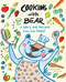 Cooking with Bear (A Story and Recipes from the Forest) by Deborah Hodge, Lisa Cinar, 9781773060743
